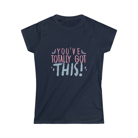 You've Got This - Women's Softstyle Tee